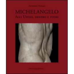 MICHELANGELO AGLI UFFIZI,...