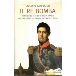 IL RE BOMBA. FERDINANDO II,...