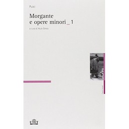 MORGANTE E OPERE MINORI